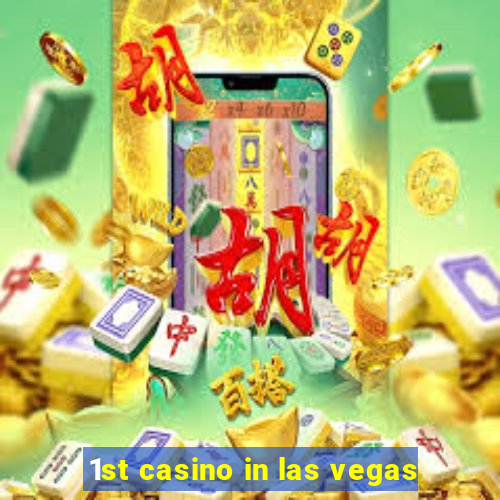 1st casino in las vegas