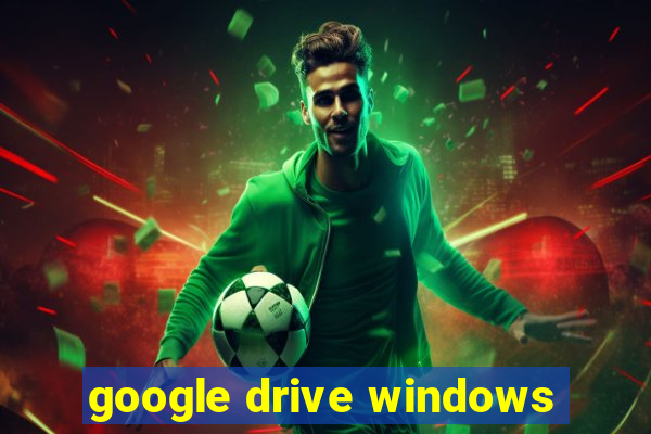 google drive windows