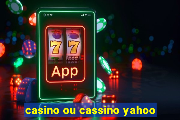 casino ou cassino yahoo