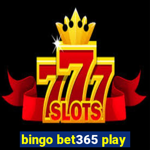 bingo bet365 play