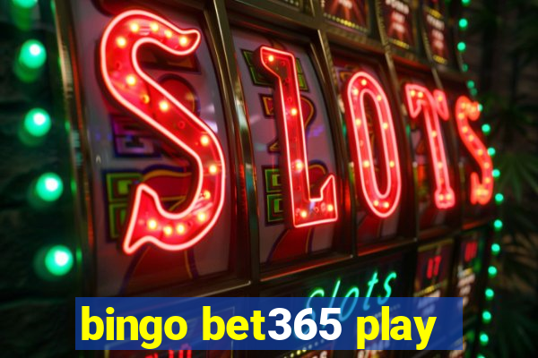 bingo bet365 play