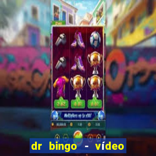 dr bingo - vídeo bingo grátis