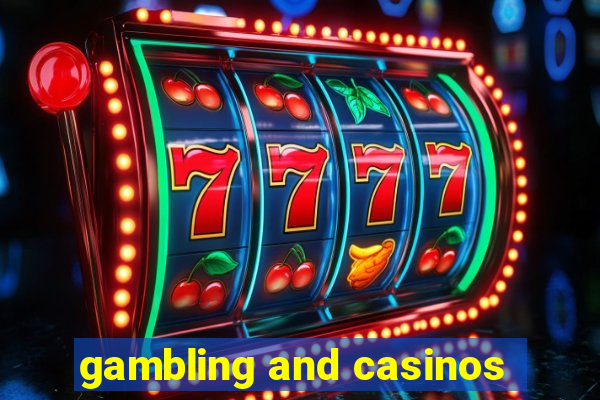 gambling and casinos