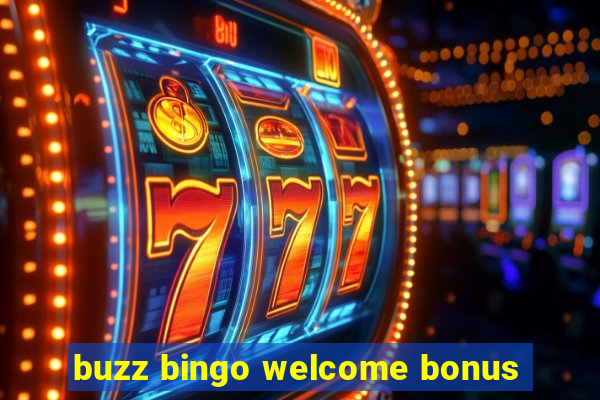 buzz bingo welcome bonus