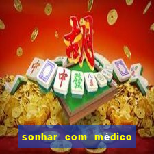 sonhar com médico no jogo do bicho