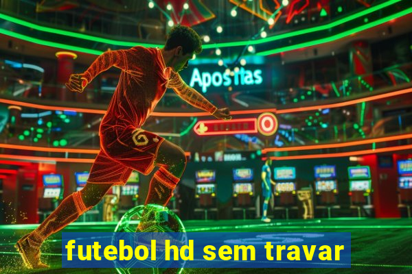 futebol hd sem travar