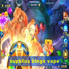 supbliss bingo vape