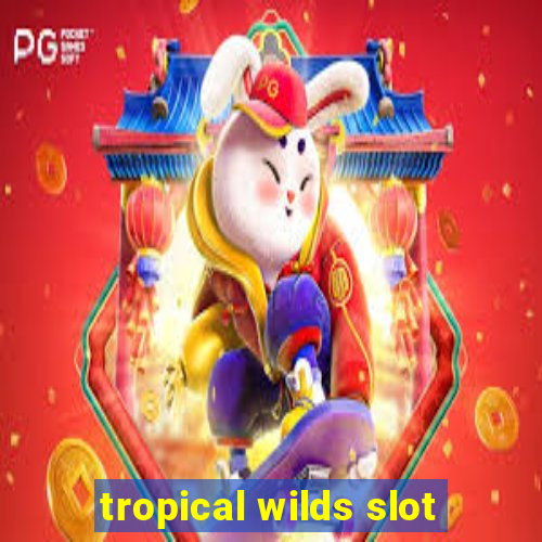 tropical wilds slot