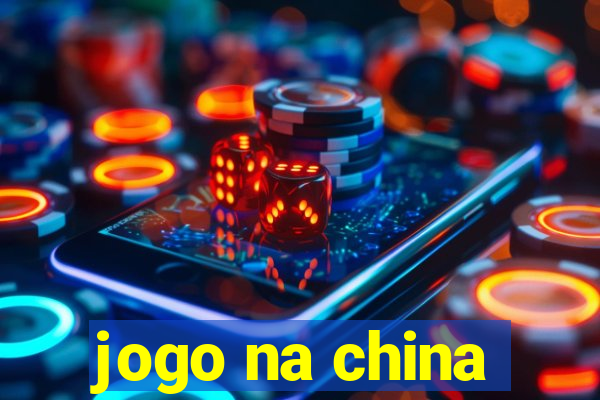 jogo na china