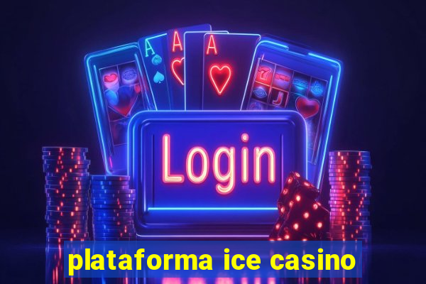 plataforma ice casino