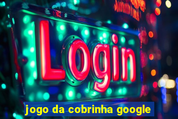 jogo da cobrinha google