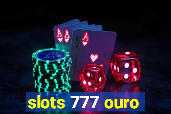 slots 777 ouro