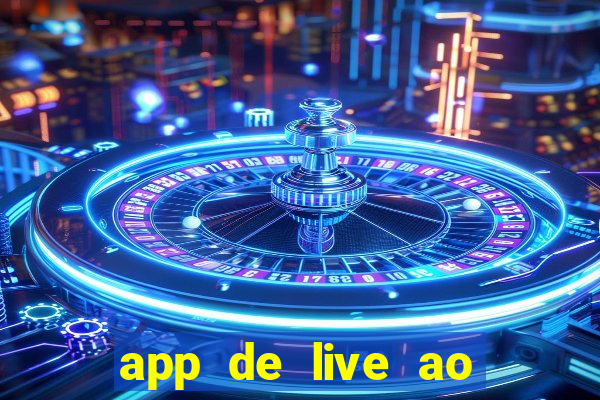 app de live ao vivo 18