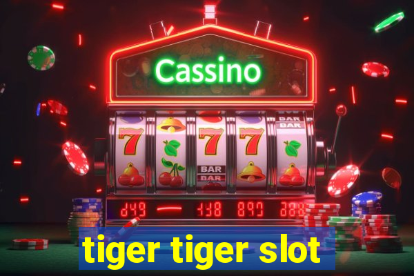 tiger tiger slot