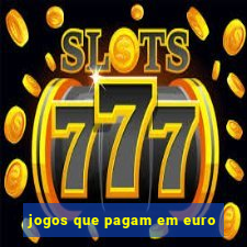 jogos que pagam em euro