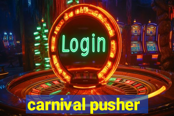 carnival pusher