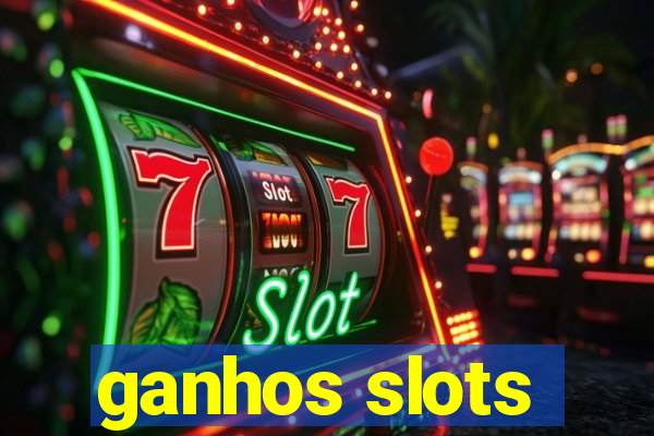 ganhos slots