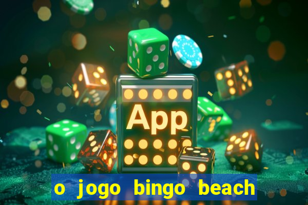 o jogo bingo beach paga mesmo