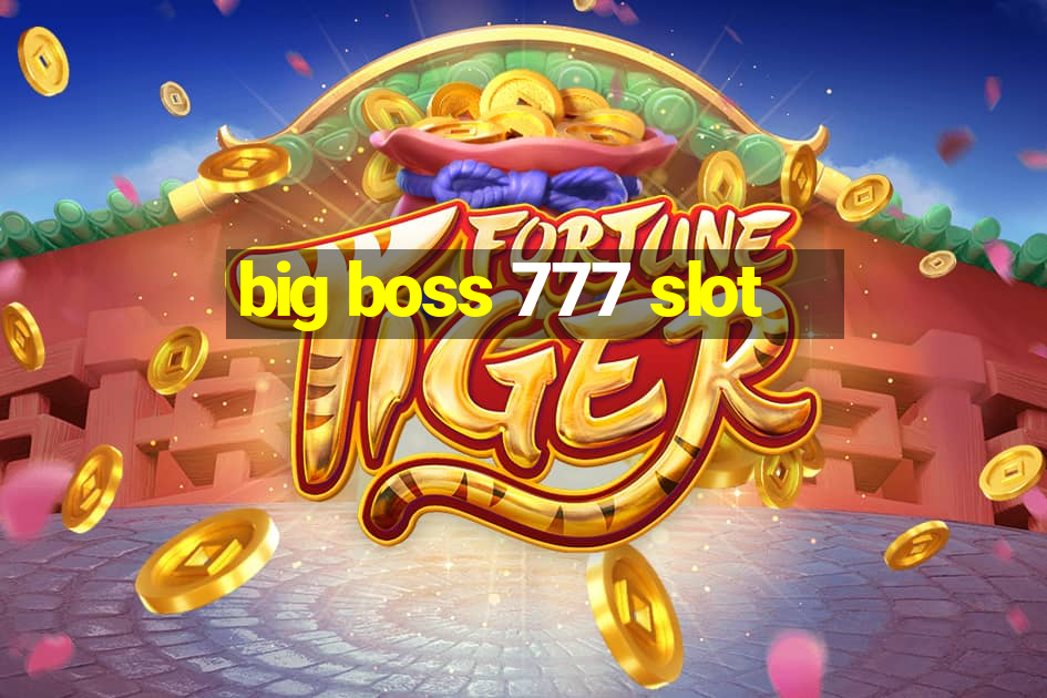 big boss 777 slot