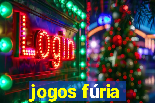 jogos fúria