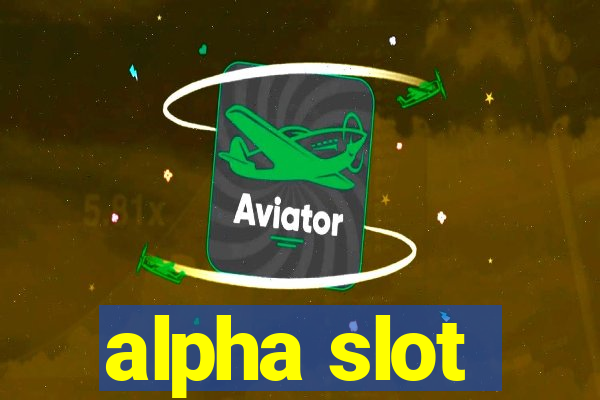 alpha slot