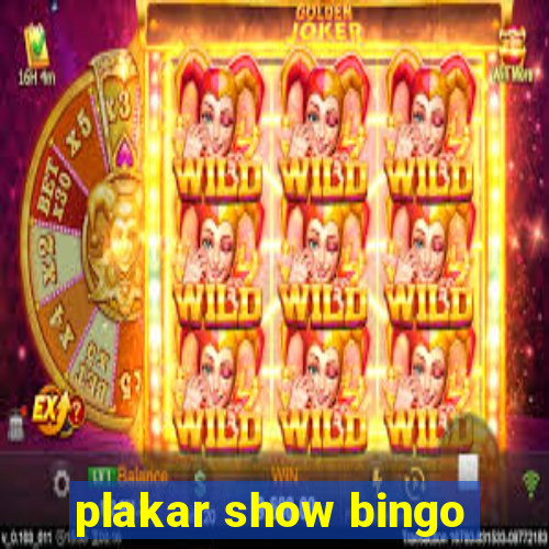 plakar show bingo