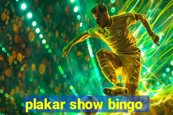 plakar show bingo