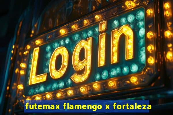 futemax flamengo x fortaleza