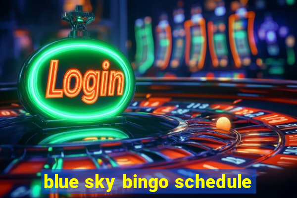 blue sky bingo schedule