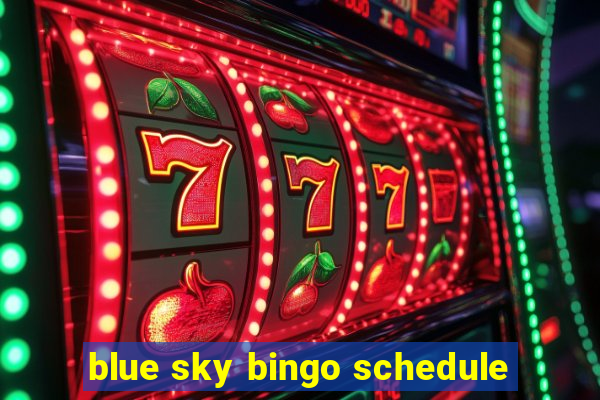 blue sky bingo schedule