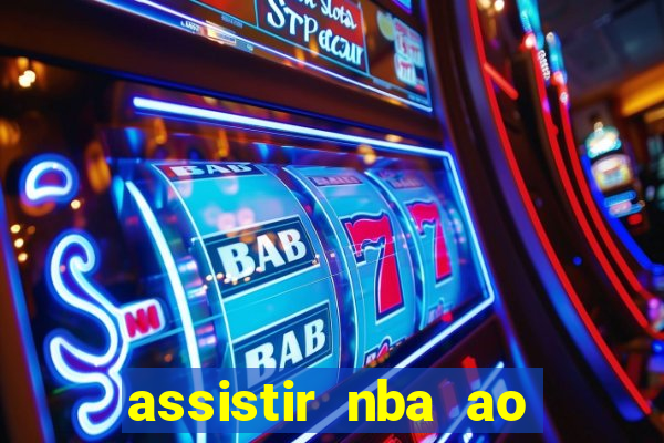 assistir nba ao vivo multicanais