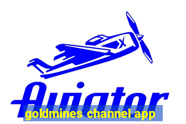 goldmines channel app