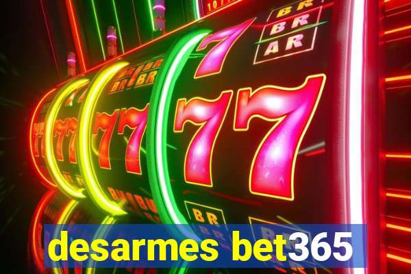 desarmes bet365