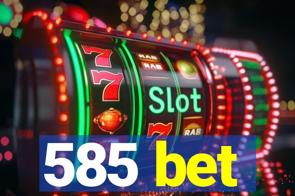 585 bet