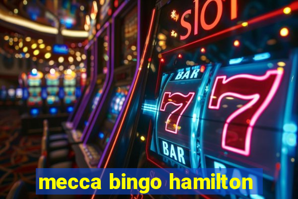 mecca bingo hamilton