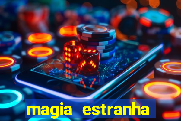 magia estranha google drive