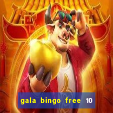 gala bingo free 10 no deposit