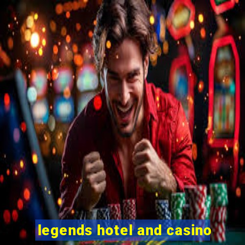 legends hotel and casino