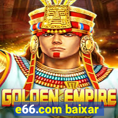 e66.com baixar