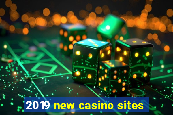 2019 new casino sites