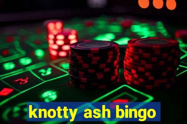 knotty ash bingo