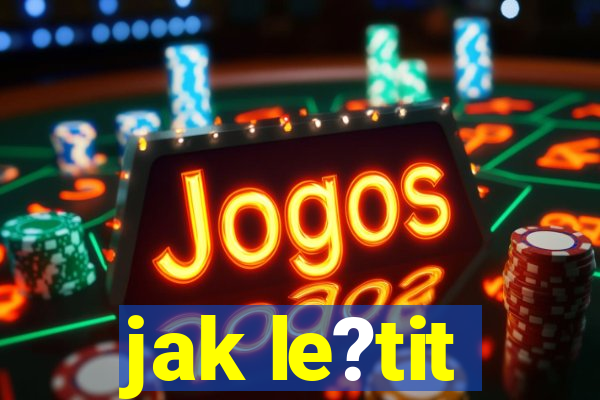 jak le?tit