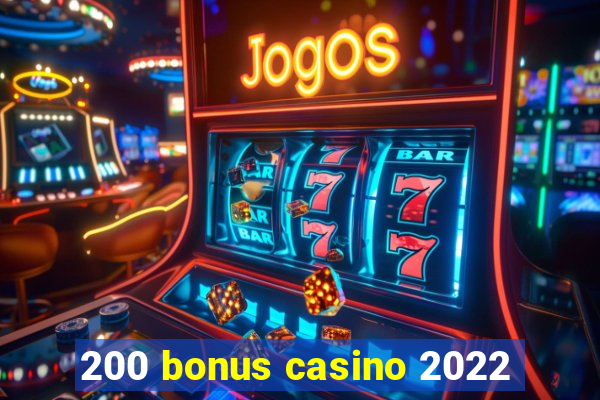 200 bonus casino 2022