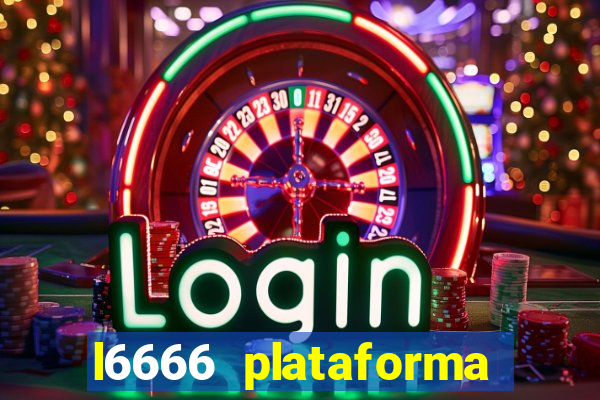 l6666 plataforma paga mesmo