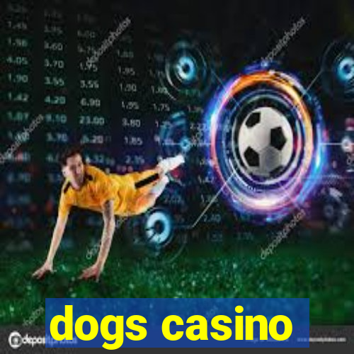 dogs casino