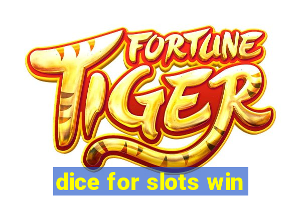 dice for slots win