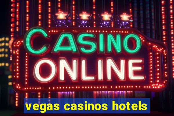 vegas casinos hotels