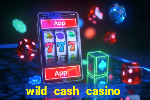 wild cash casino slots paga mesmo