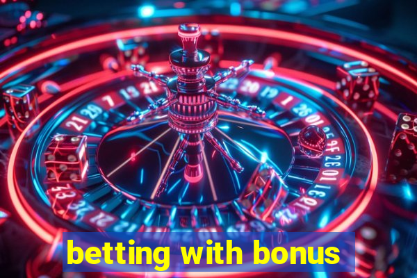 betting with bonus