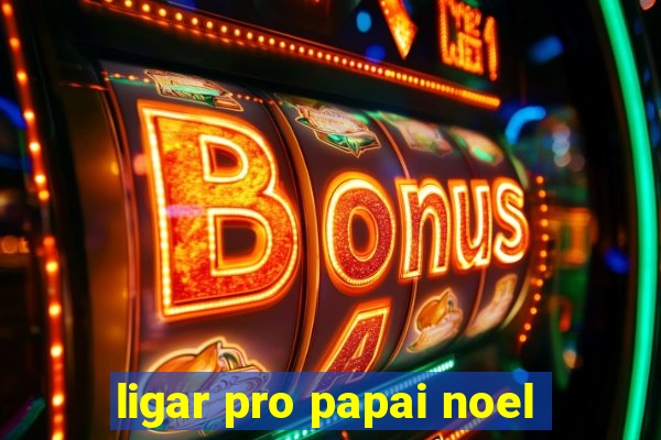 ligar pro papai noel